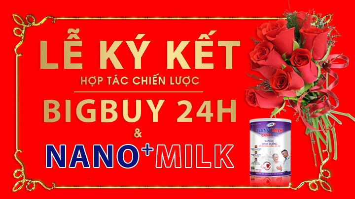 KÝ KẾT HỢP TÁC GIỮA NANOMILK VÀ BIGBUY24H